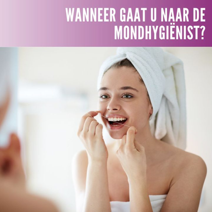 Wanneer gaat u naar de mondhygiënist?
