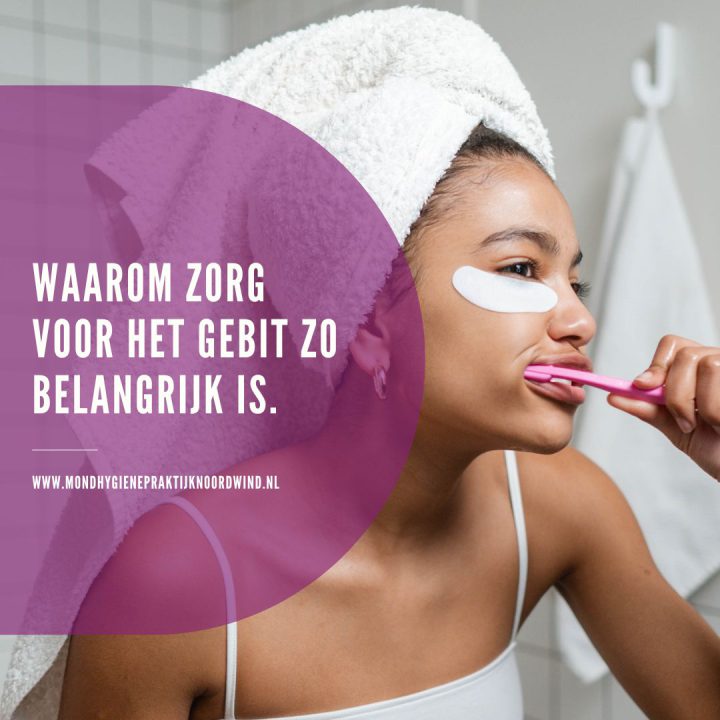 Waarom zorg voor het gebit zo belangrijk is